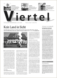 Die Viertel Nr. 22 Ausgabe Juni/Juli 2013 +++ Titel: Kein Land in Sicht - Die Stadt spart im Sozialen so viel wie seit Jahren nicht mehr. Alternativlos, sagt die Stadt. Die Betroffenen sehen den sozialen Konsens in Gefahr, hat Silvia Bose herausgefunden